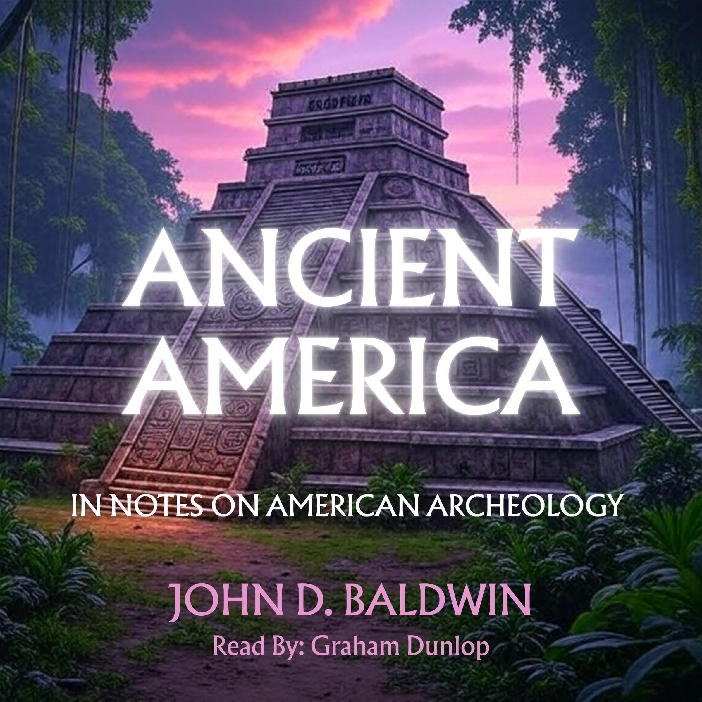 Ancient America, in Notes on American Archaeology