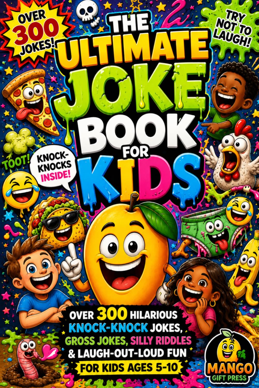 The Ultimate Joke Book for Kids: Over 300 Hilarious Knock-Knock Jokes, Gross Jokes, Silly Riddles & Laugh-Out-Loud Fun for Kids Ages 5–10 (Mango Giggle Series)