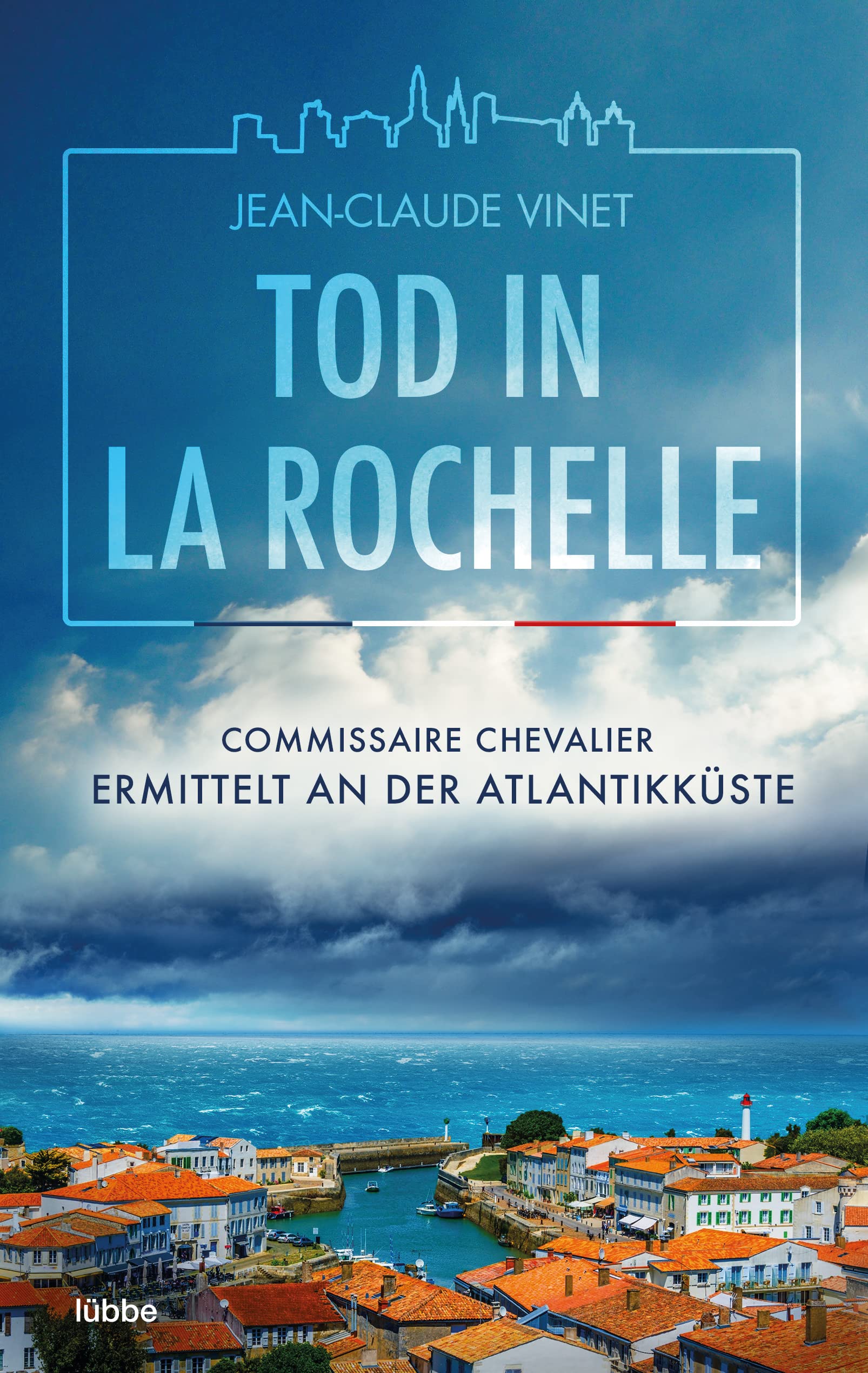 Lübbe Tod In La Rochelle: Commissaire Chevalier Ermittelt An Der Atlantikküste (La-Rochelle-Krimireihe, Band 1)
