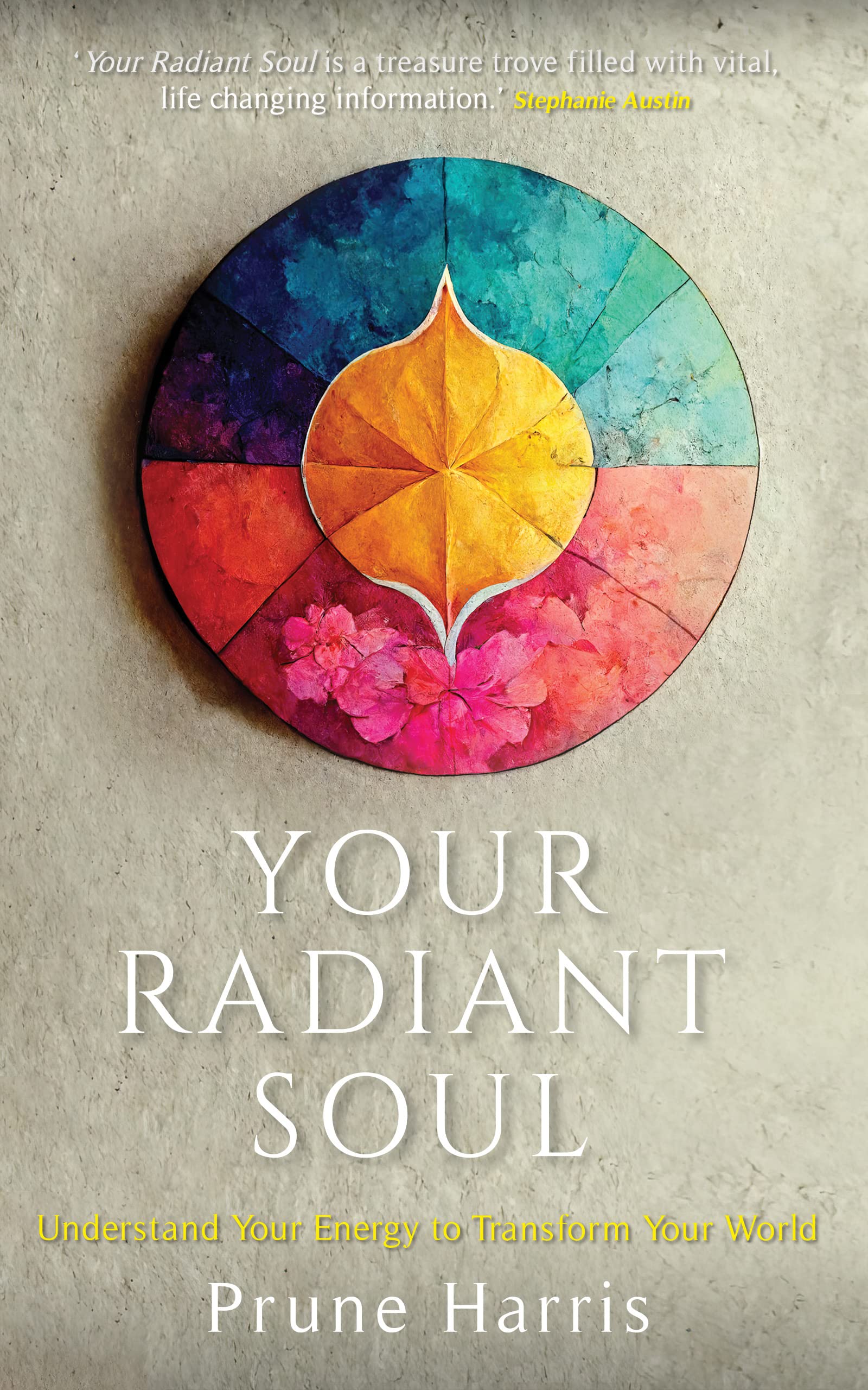Your Radiant Soul: Understand Your Energy to Transform Your World