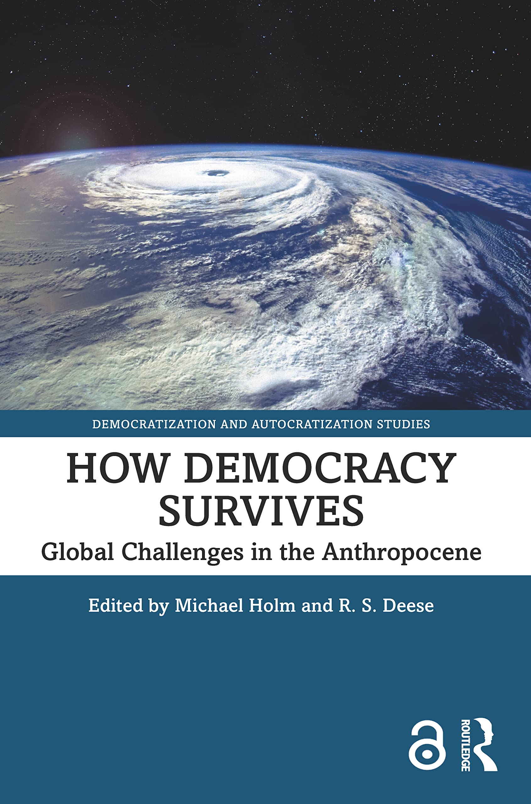 How Democracy Survives: Global Challenges in the Anthropocene (Democratization and Autocratization Studies)