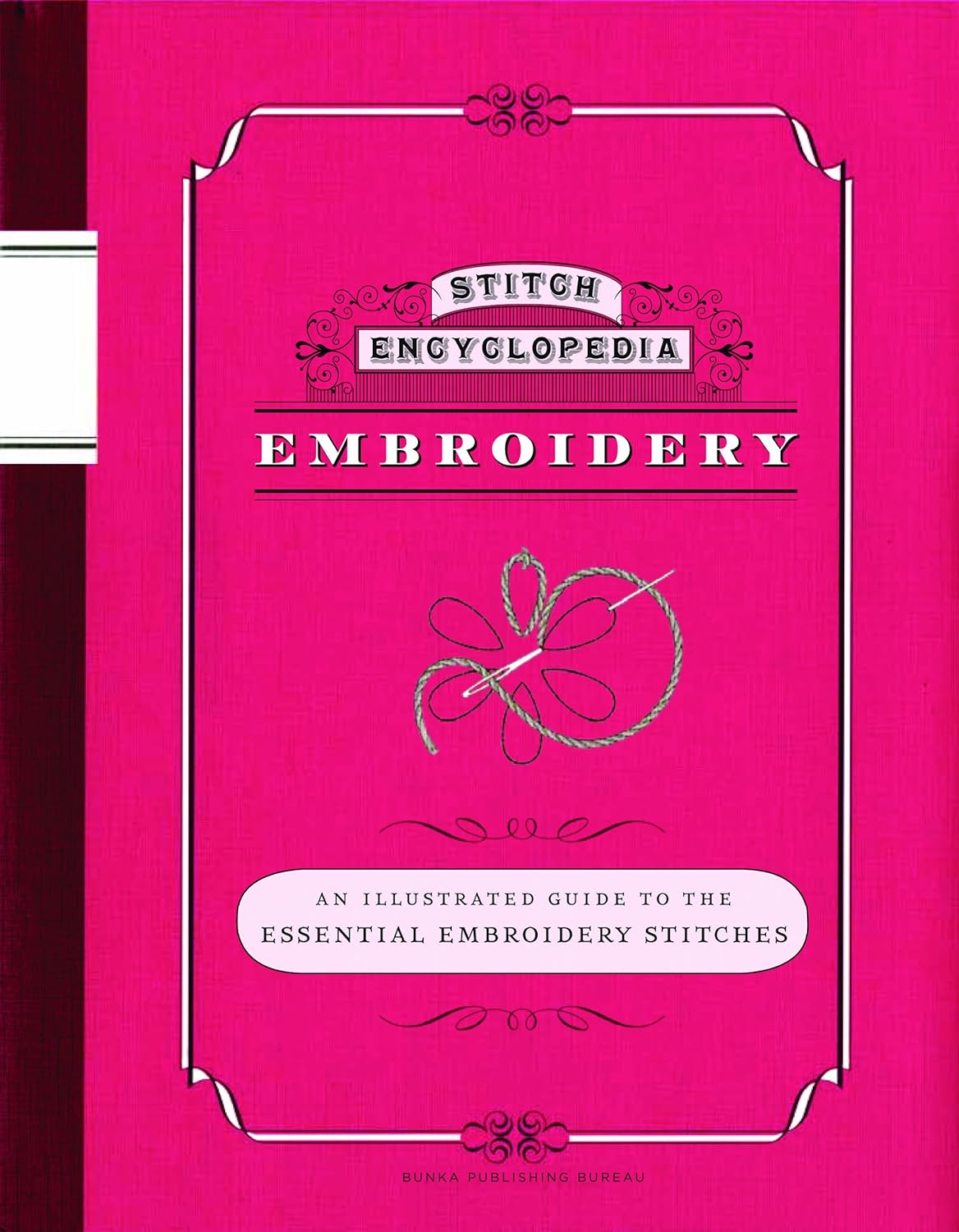 Stitch Encyclopedia Embroidery An Illustrated Guide to the Essential