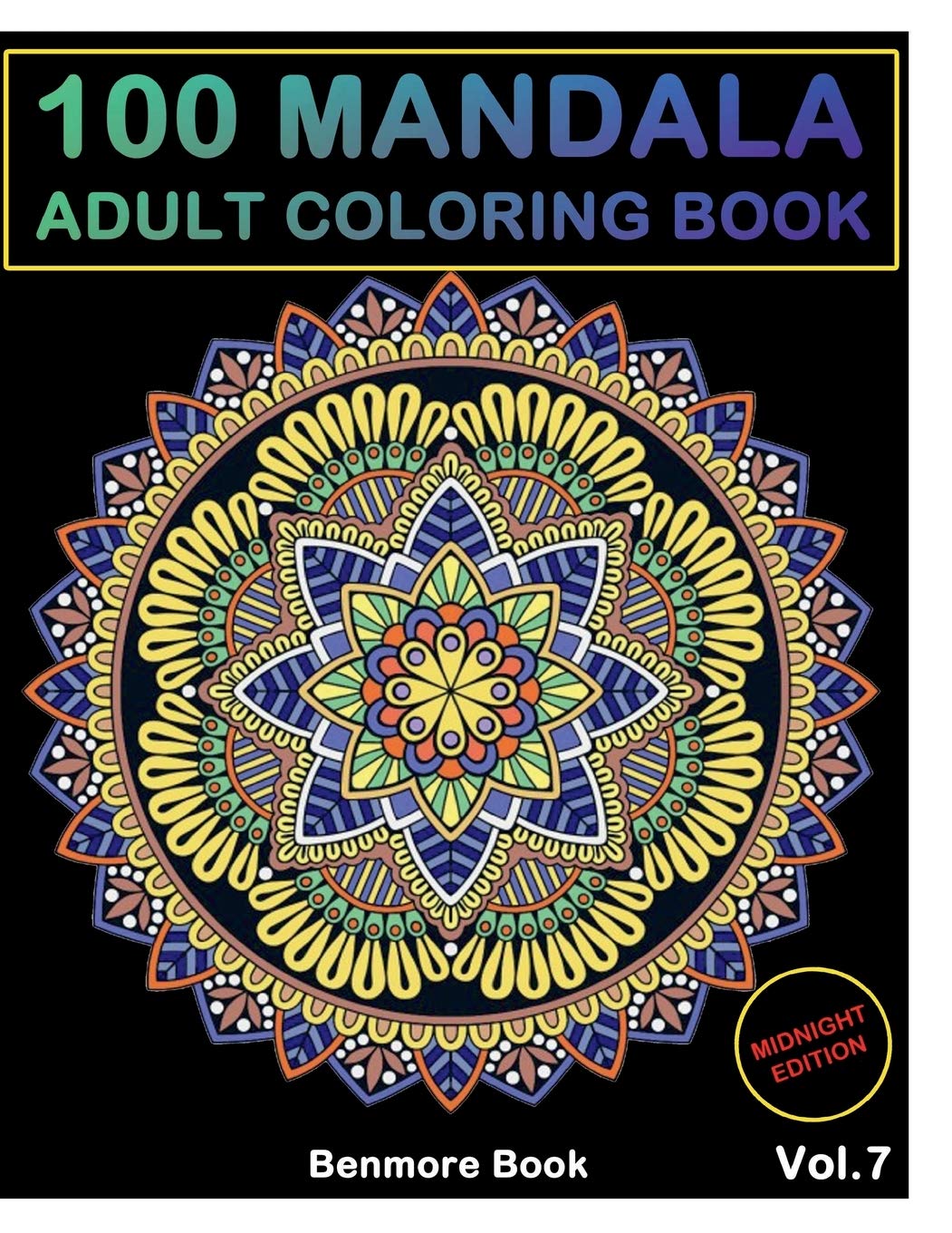 100 Mandala Midnight Edition: Adult Coloring Book 100 Mandala Images Stress Management Coloring Book For Relaxation, Meditation, Happiness and Relief & Art Color Therapy(Volume 7)