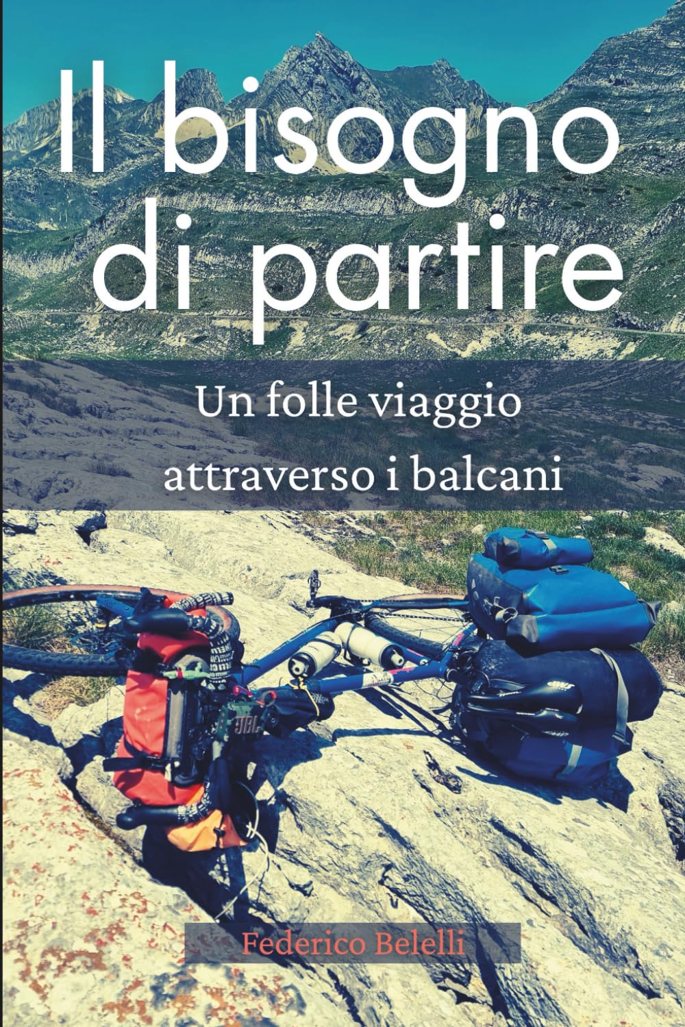 Il bisogno di partire: Un folle viaggio attraverso i balcani
