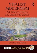 Vitalist Modernism: Art, Science, Energy and Creative Evolution (Science and the Arts since 1750)