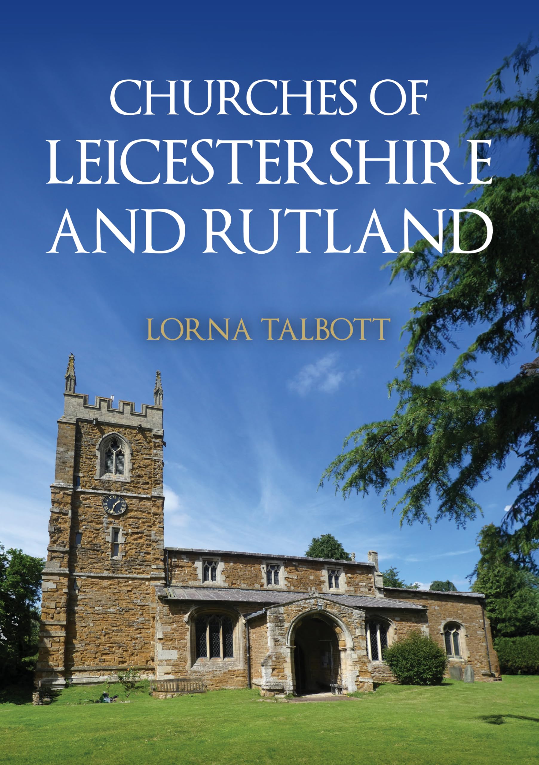 Churches of Leicestershire and Rutland by Lorna Talbott - 9781398125278