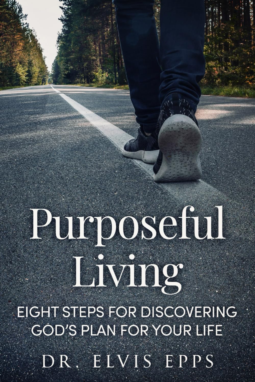 Purposeful Living: Eight Steps for Discovering God's Plan for Your Life