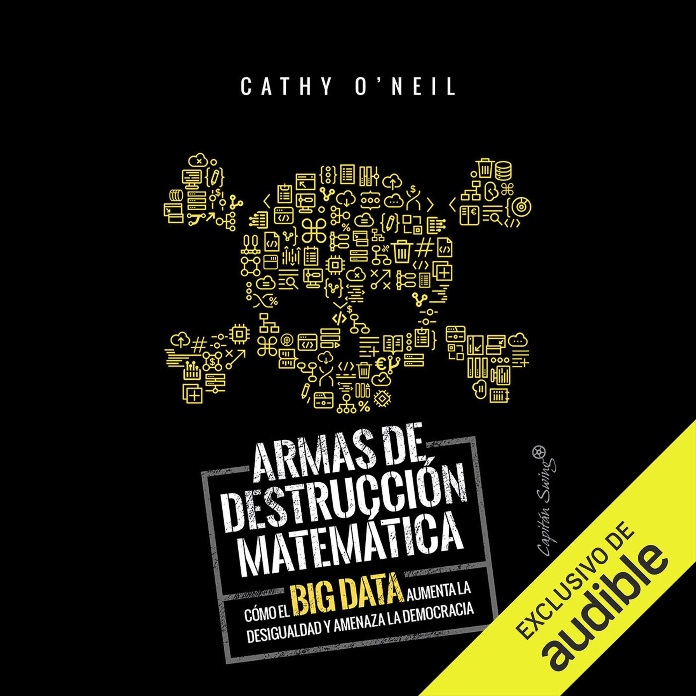 Armas de Destruccion Matematica (Narración en Castellano) [Weapons of Math Destruction]