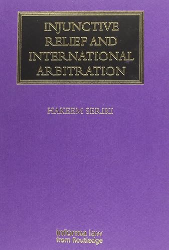 Injunctive Relief and International Arbitration (Lloyd's Arbitration Law Library)