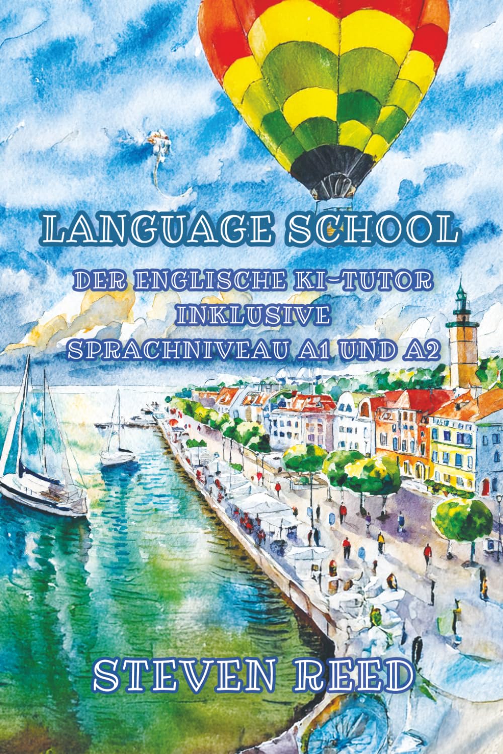 Language School: Der englische KI-Tutor inklusive Sprachniveau A1 und A2 Englisch-deutsch: 28 (Gestufte Englische Lesebücher)