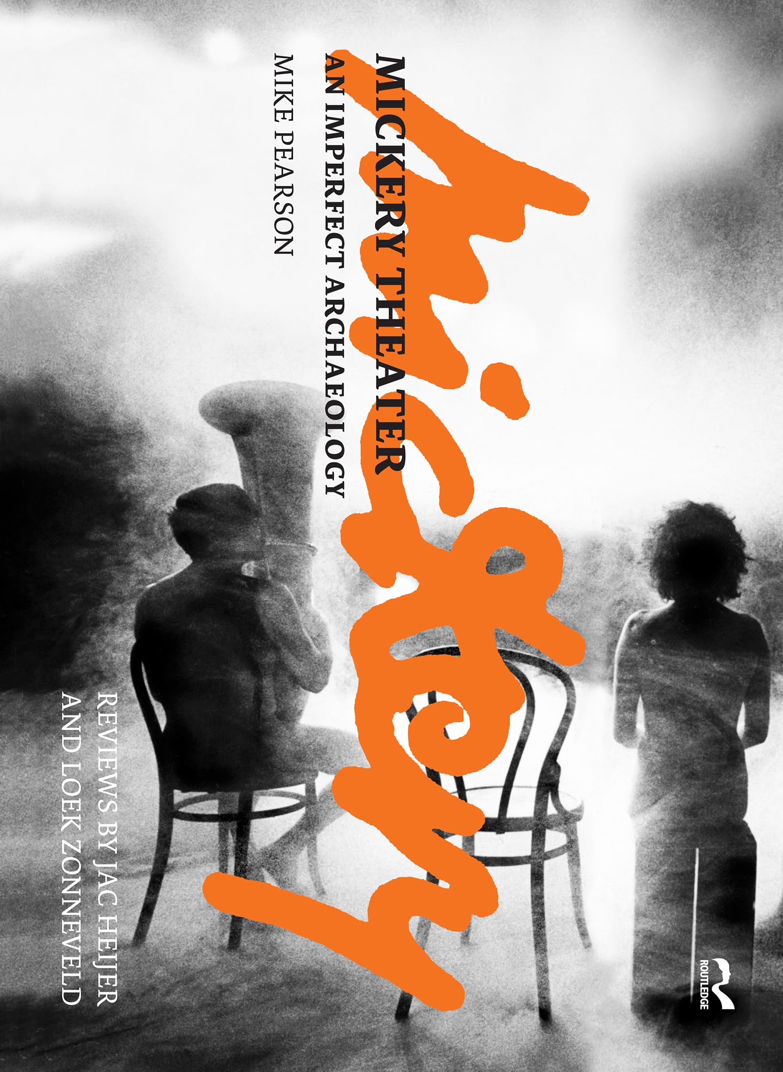 Mickery Theater An Imperfect Archaeology monographie théâtre anglais