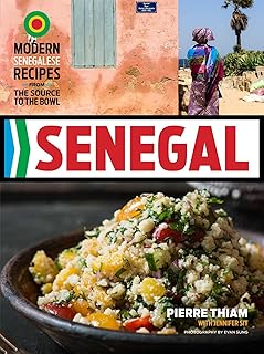 Senegal: Modern Senegalese Recipes from the Source to the Bowl