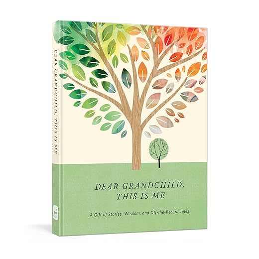 Dear Grandchild, This Is Me: A Gift of Stories, Wisdom, and Off-the-Record Tales