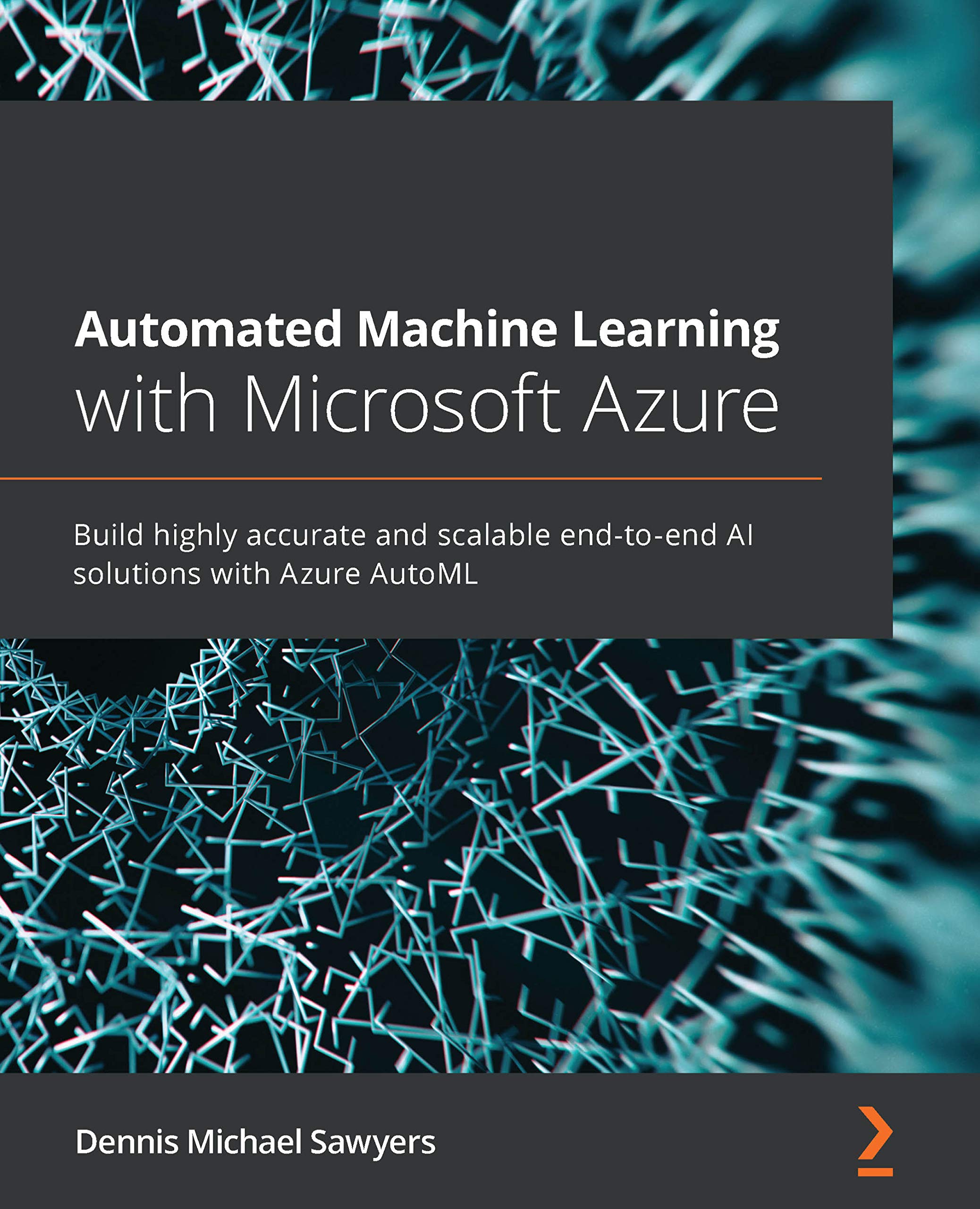 Automated Machine Learning with Microsoft Azure: Build highly accurate and scalable end-to-end AI solutions with Azure AutoML (English Edition)