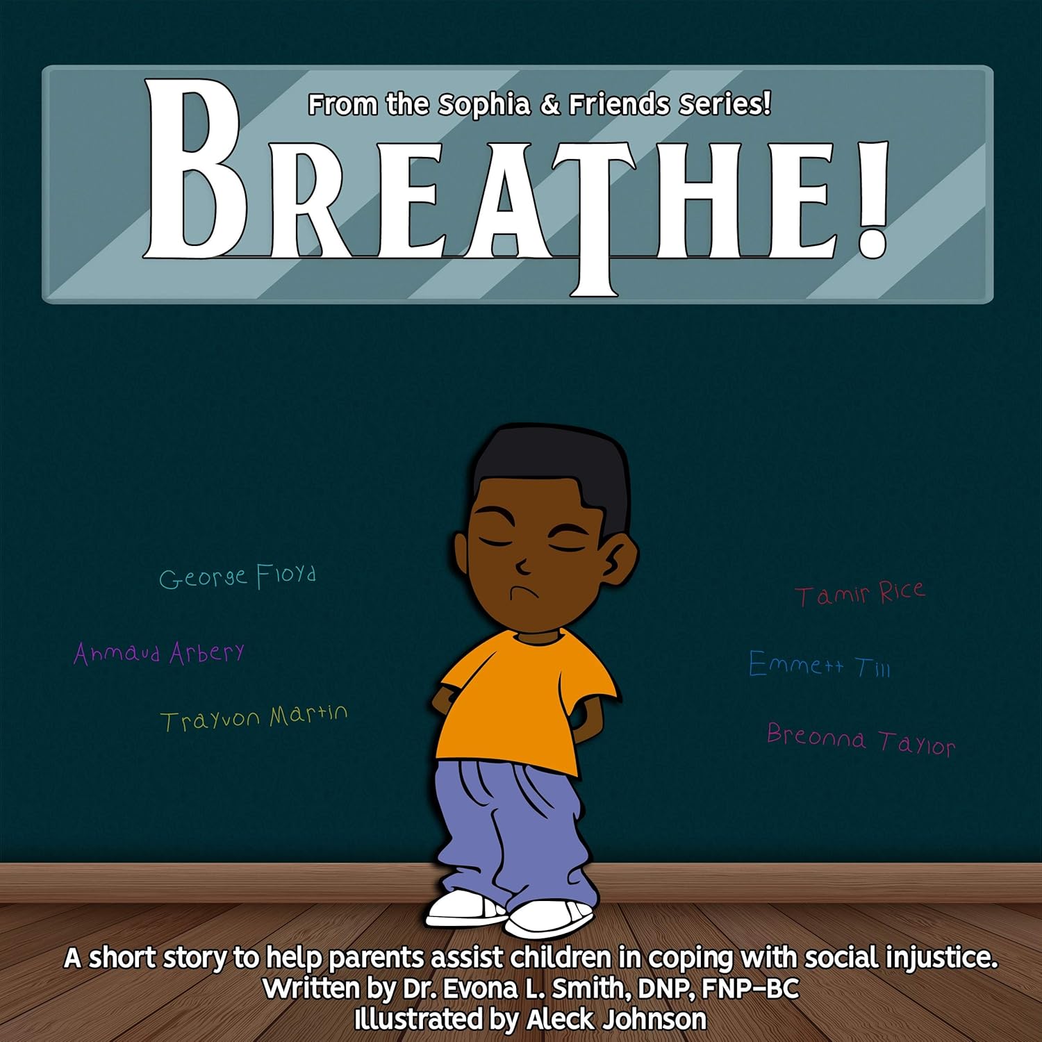 Breathe! : A short story to help parents assist children in coping with social injustice (SOPHIA & FRIENDS)      Kindle Edition