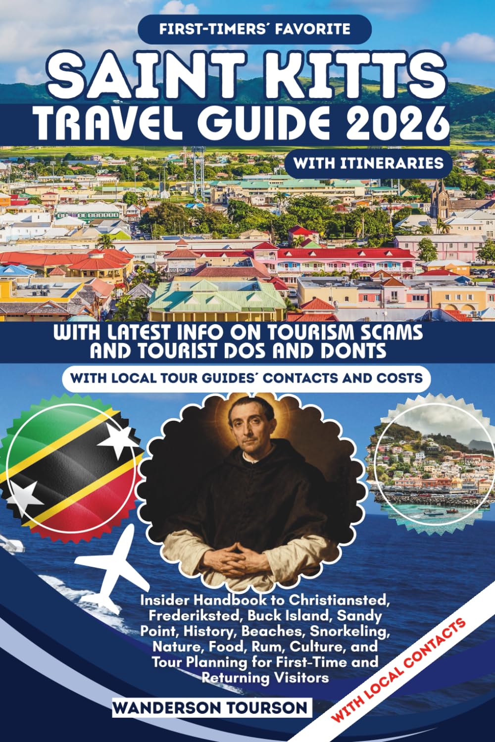 SAINT KITTS TRAVEL GUIDE 2026: Your Complete Insider Guide to Saint Kitts, Nevis, the U.S. Virgin Islands, and the Caribbean’s Top Beaches, ... (World Careful Explorer Essential Series)