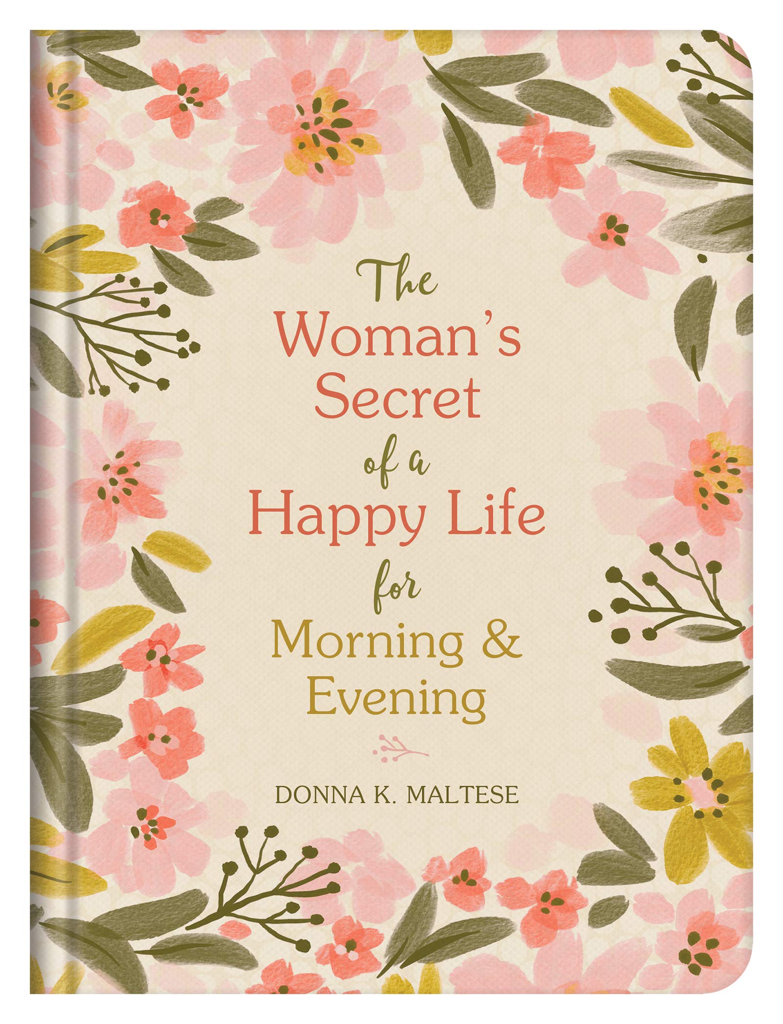 Donna K. MalteseThe Woman's Secret of a Happy Life for Morning & Evening