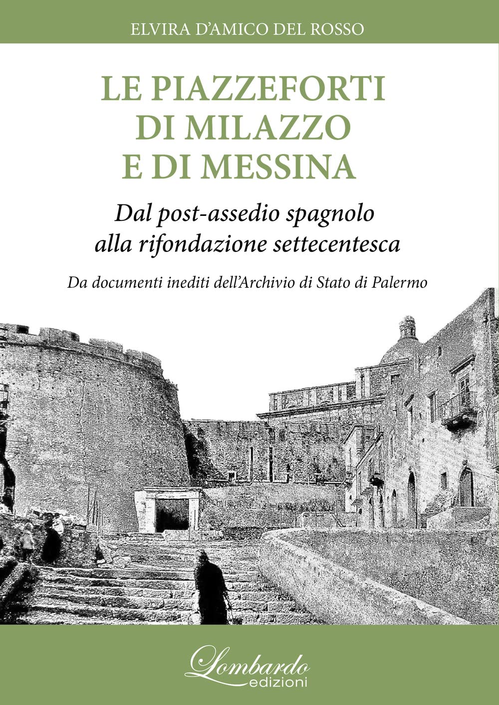 Le Piazzeforti Di Milazzo E Di Messina. Dal Post-Assedio Spagnolo Alla Rifondazione Settecentesca - 4