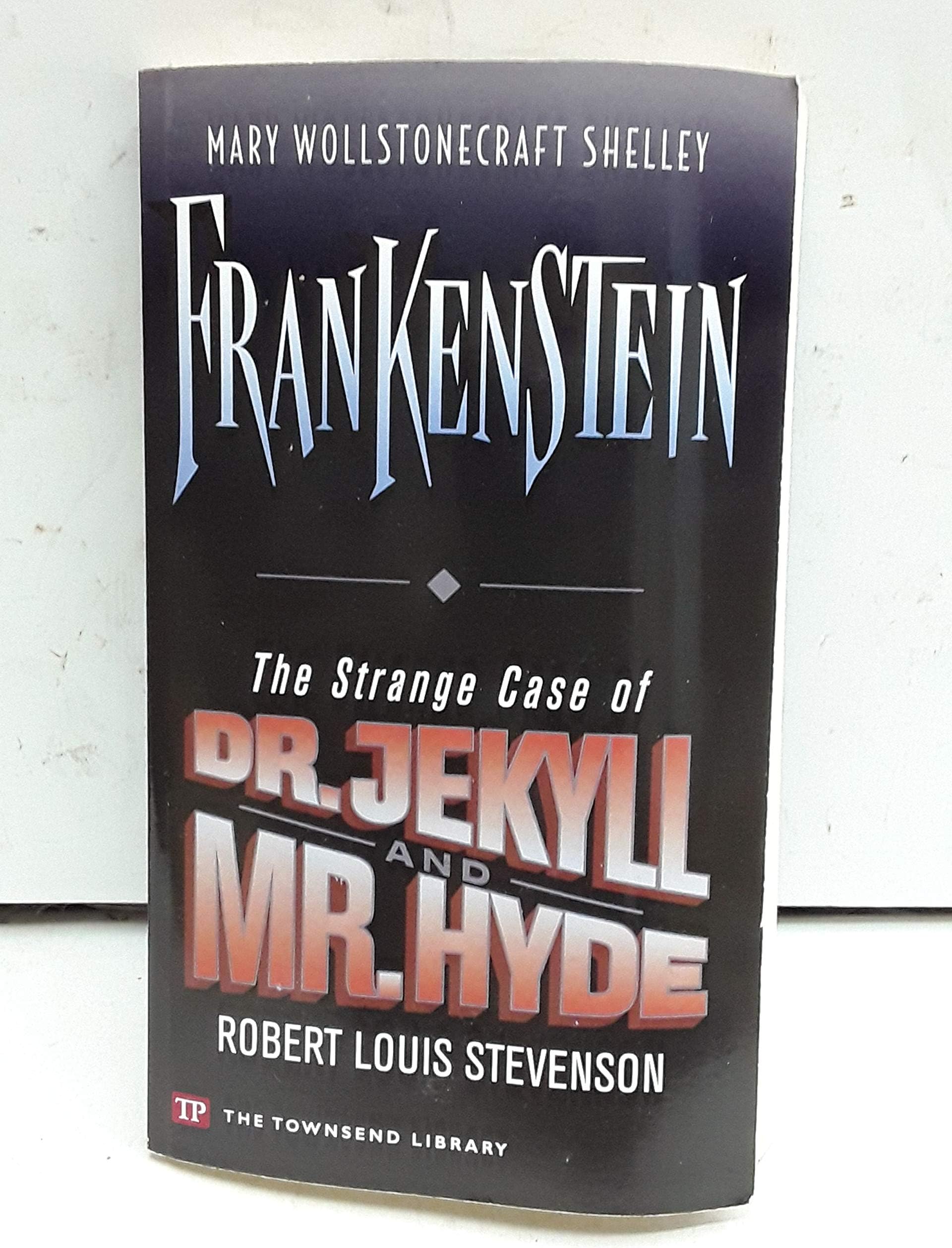 Frankenstein / The Strange Case of Dr. Jekyll and Mr. Hyde (Townsend Library Edition)