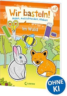 Wir basteln! - Malen, Ausschneiden, Kleben - Im Wald: Beschäftigung für Kinder ab 3 Jahre