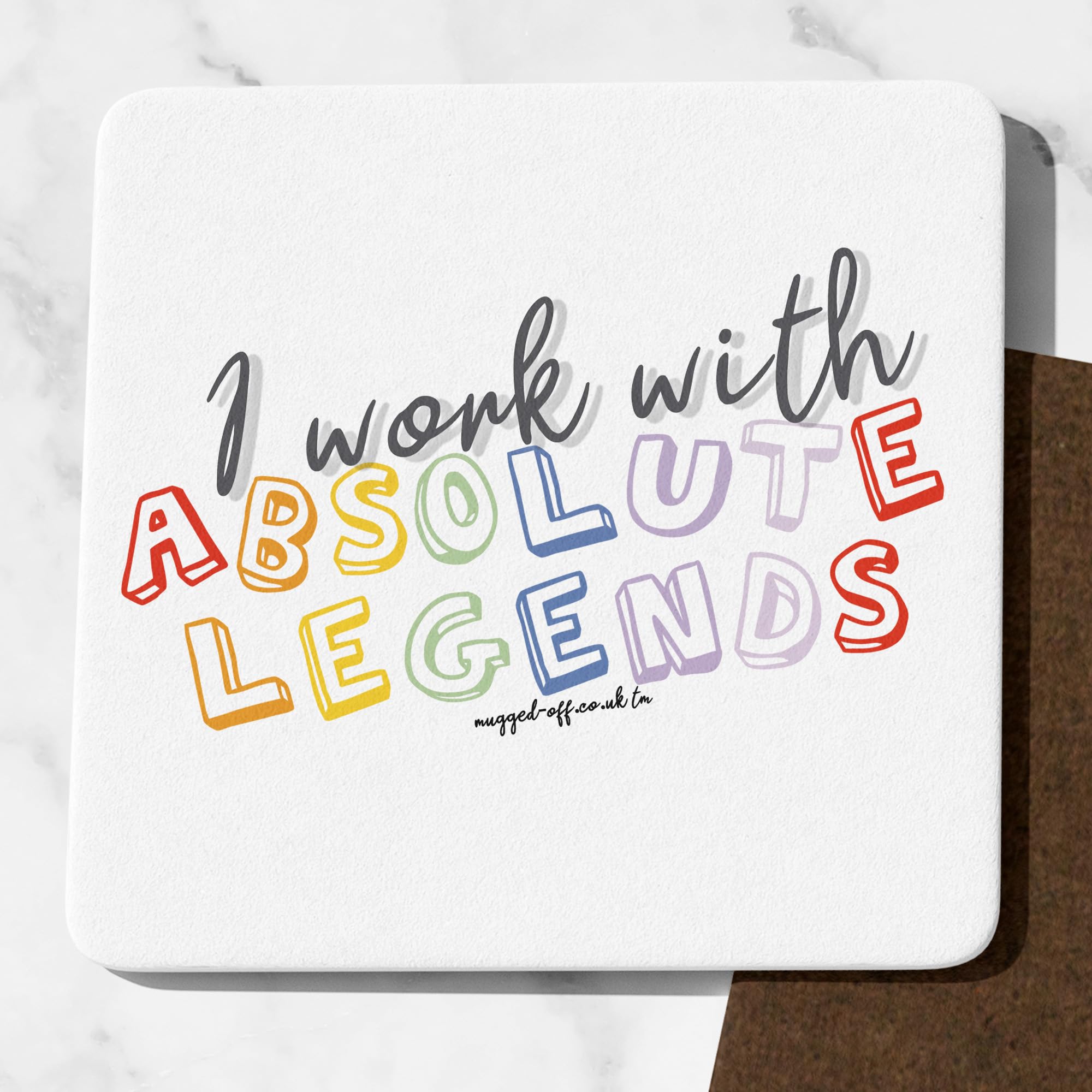 Mugged Off White Office Gift Idea Coaster I Work With Absolute Legends Awesome Secret Santa Gift For Colleagues