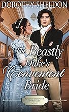 The Beastly Duke's Convenient Bride: A Historical Regency Romance Novel (Regency Expedient Marriages Book 1)
