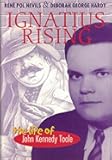 Ignatius Rising: The Life of John Kennedy Toole