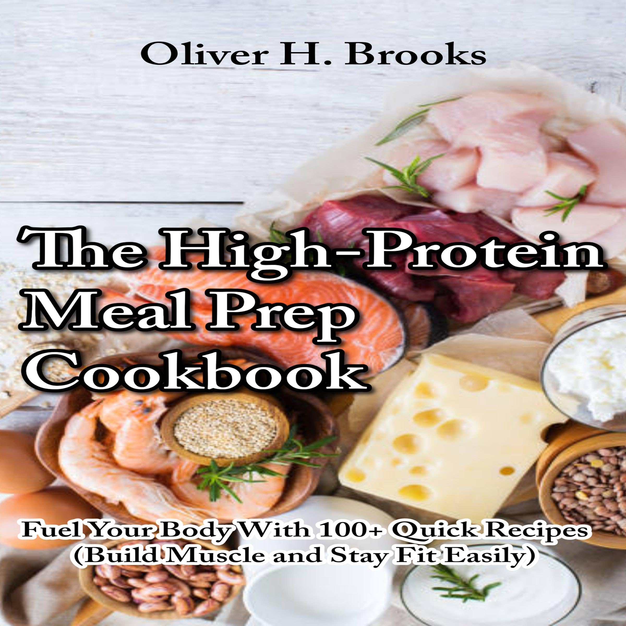The High-Protein Meal Prep Cookbook