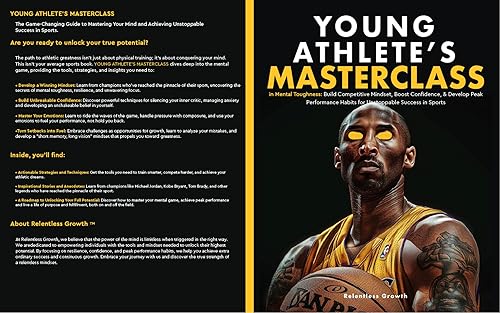 Young Athlete's Masterclass in Mental Toughness: Build Competitive Mindset, Boost Confidence, &amp; Develop Peak Performance Habits for Unstoppable Success in Sports