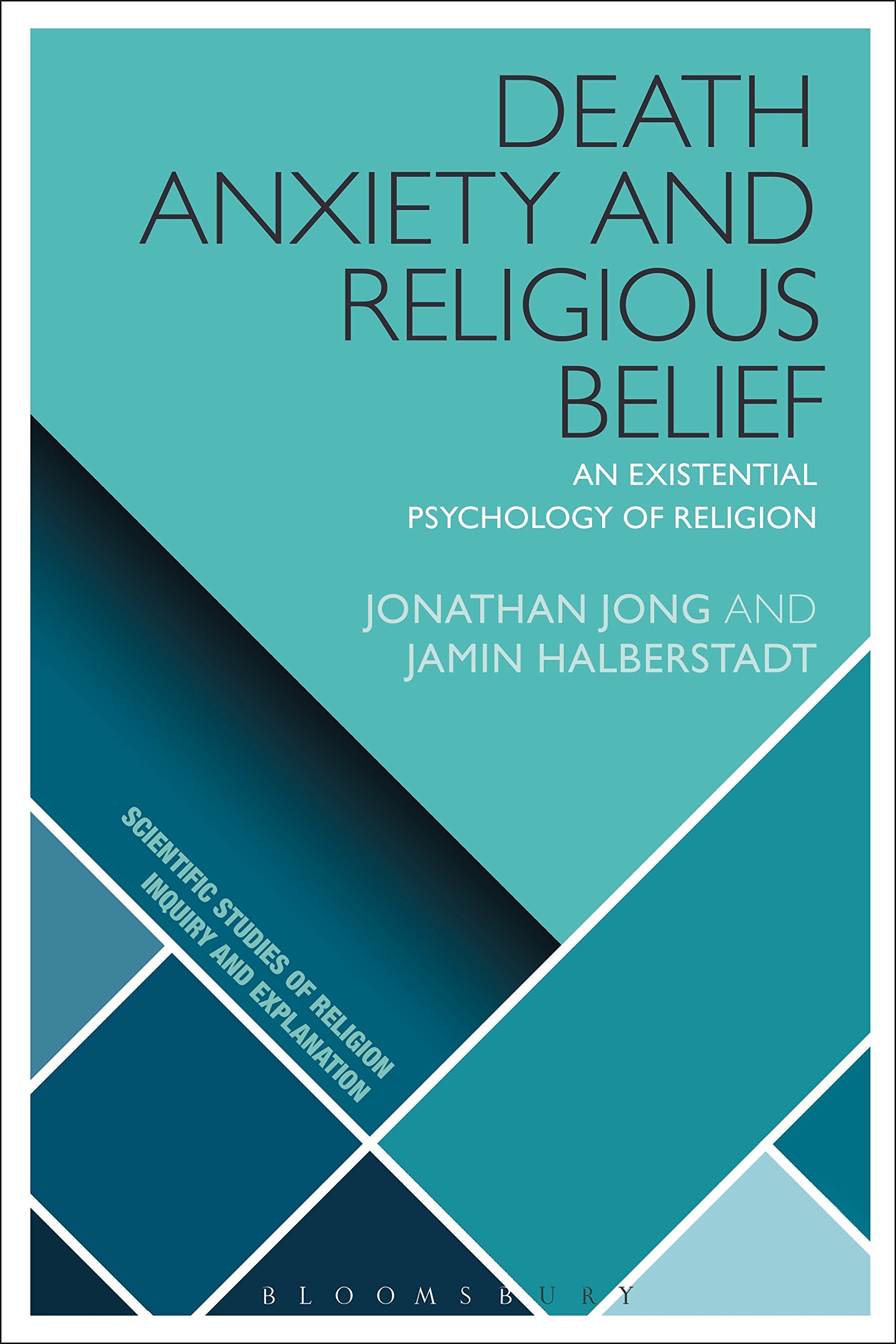 Death Anxiety and Religious Belief : An Existential Psychology of Religion