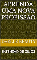 APRENDA UMA NOVA PROFISSAO: EXTENSAO DE CILIOS