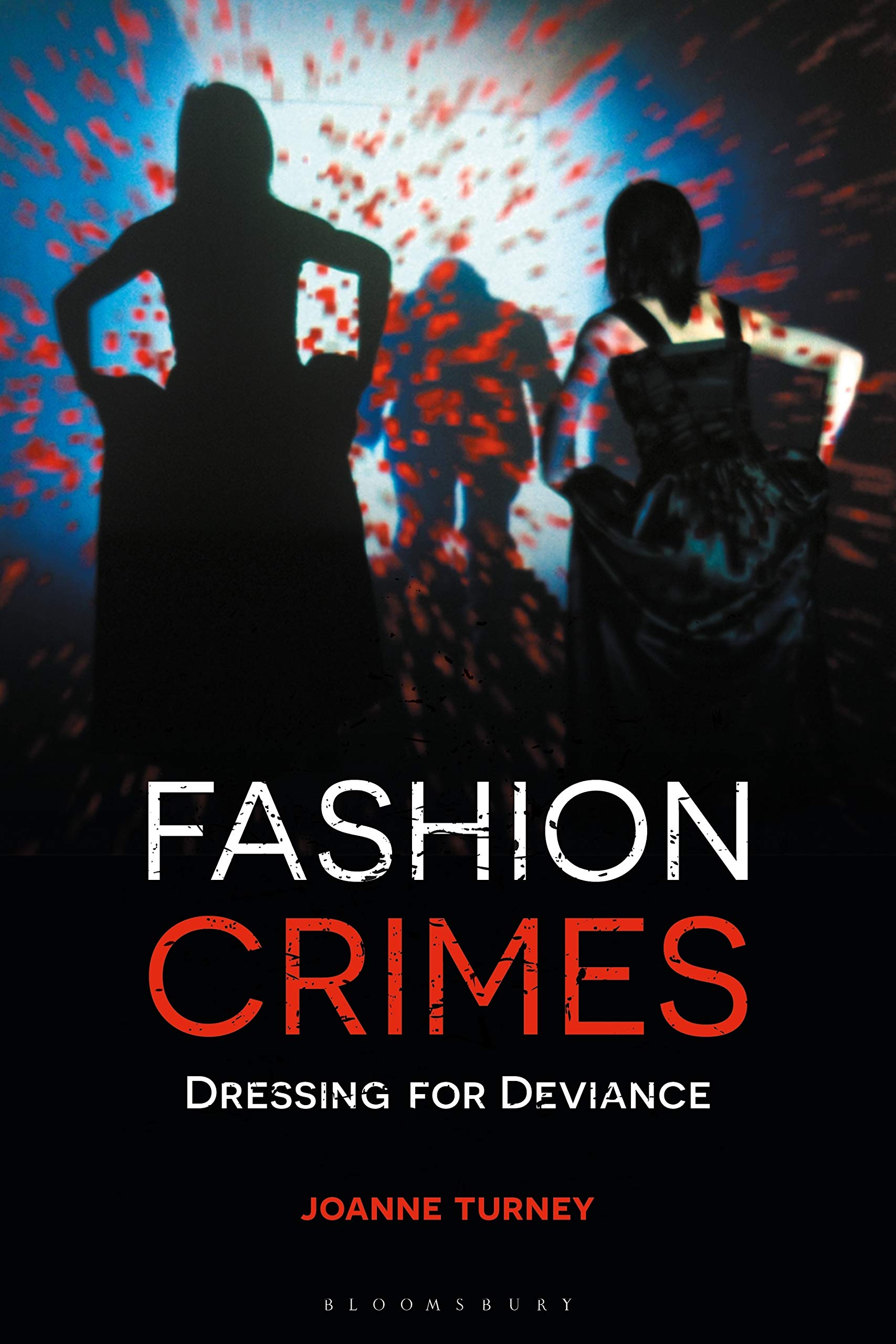 Buy Fashion Crimes: Dressing For Deviance — BookShops.in