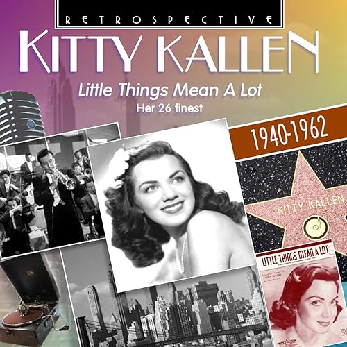 Kitty Kallen "Little Things Mean a Lot" by Kitty Kallen & Bob Eberly on