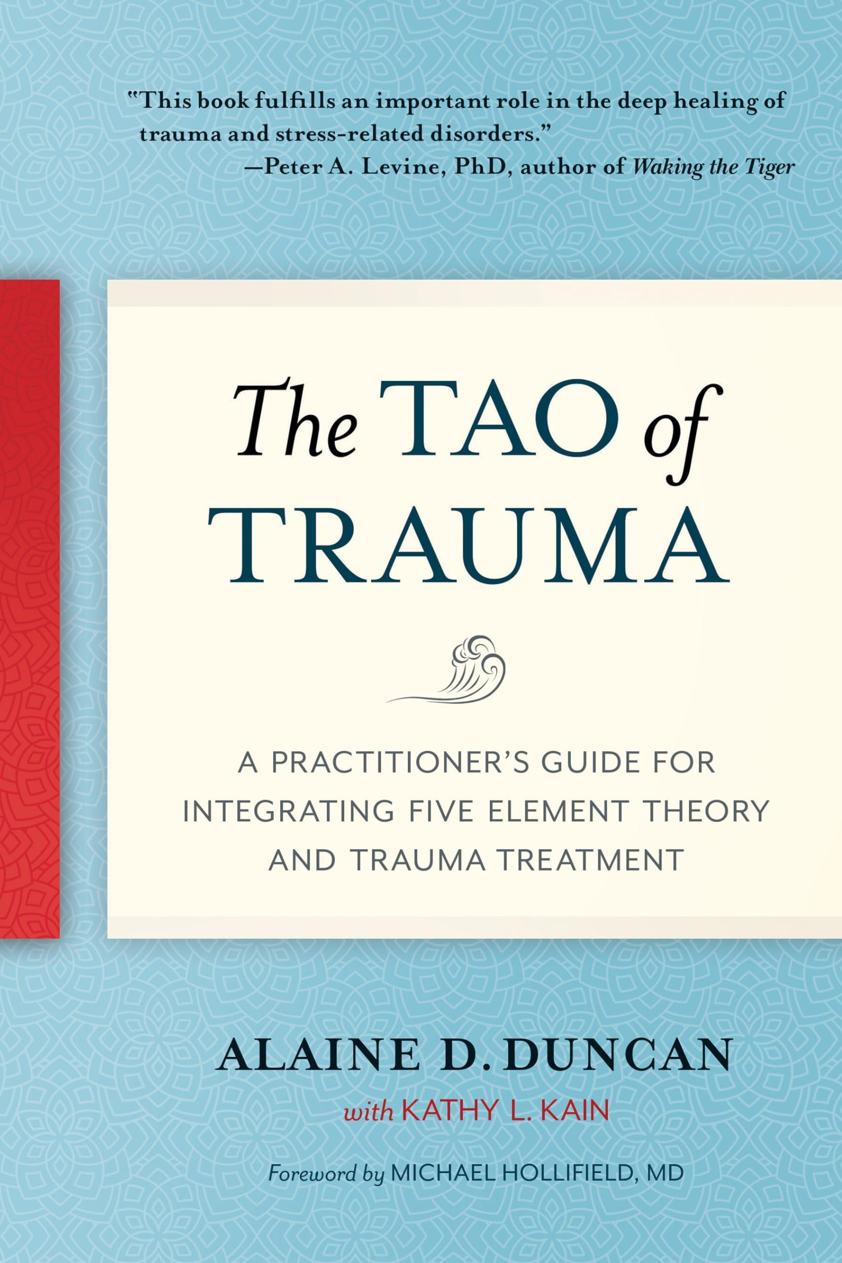 North Atlantic Books The Tao of Trauma: A Practitioner's Guide for Integrating Five Element Theory and Trauma Treatment