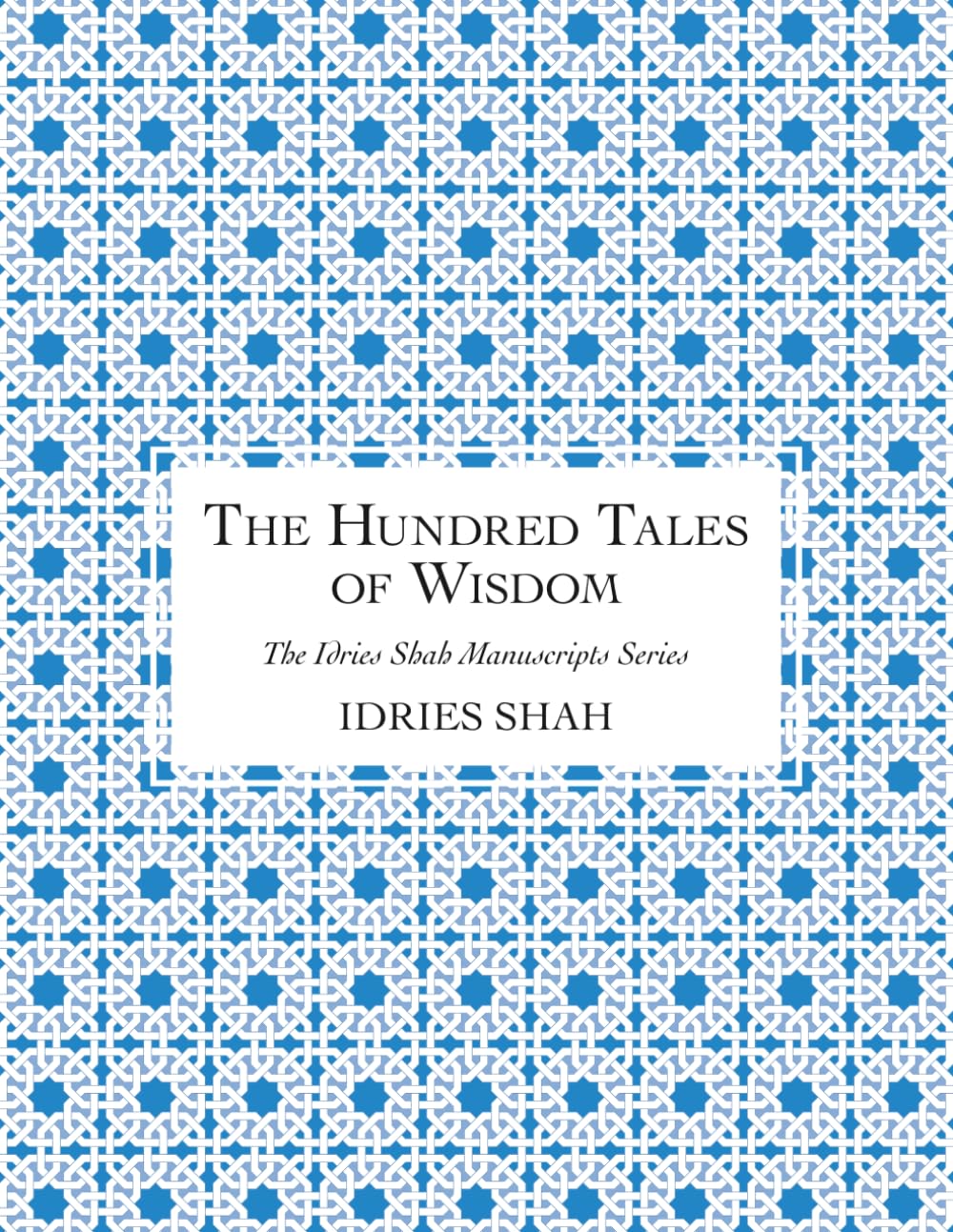 The Hundred Tales of Wisdom: The Manuscript (The Idries Shah Manuscripts Series)
