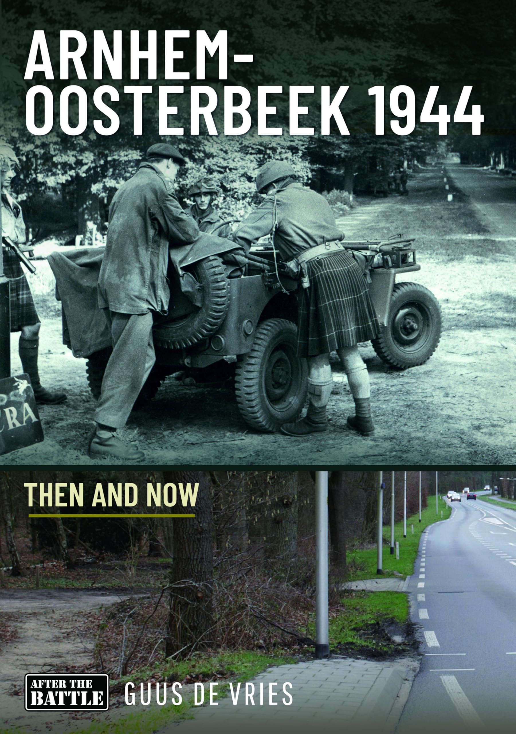Arnhem-Oosterbeek 1944 : Then and Now