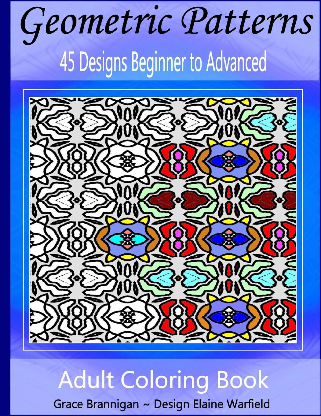 Geometric Patterns Coloring Book: 45 Designs Beginner to Advanced