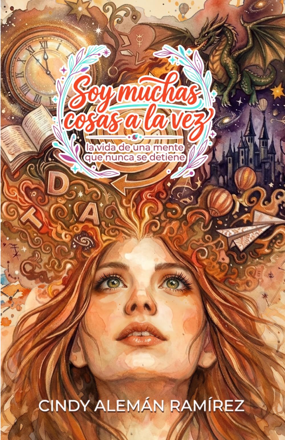 Soy muchas cosas a la vez: La vida de una mente que nunca se detiene