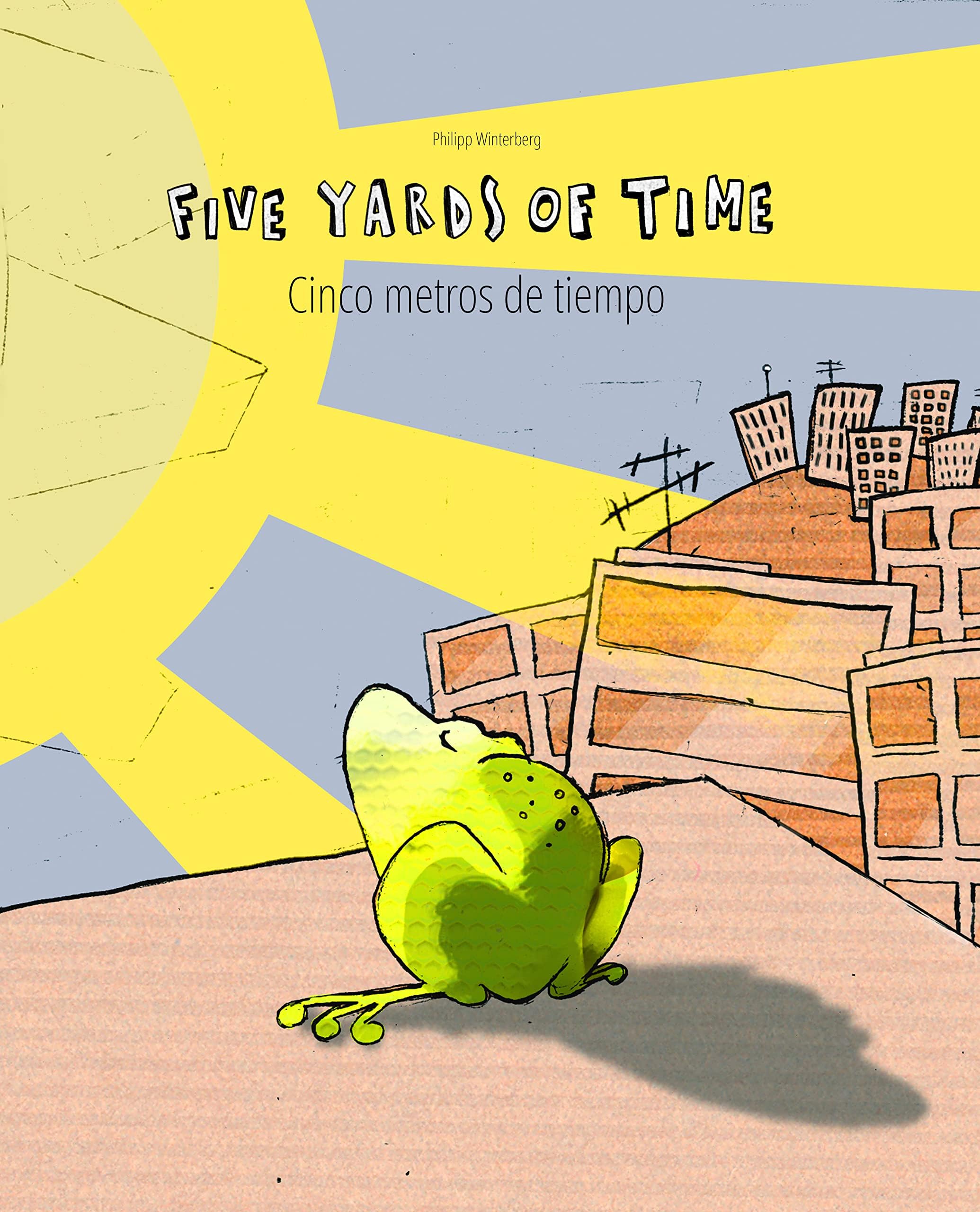 Five Yards of Time/Cinco metros de tiempo: Bilingual English-Spanish Picture Book (Dual Language/Parallel Text)