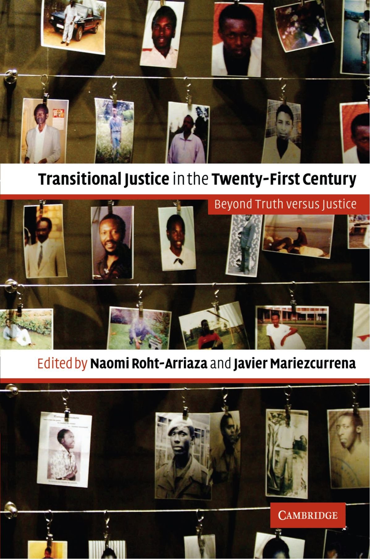 Transitional Justice in the Twenty-First Century: Beyond Truth versus Justice