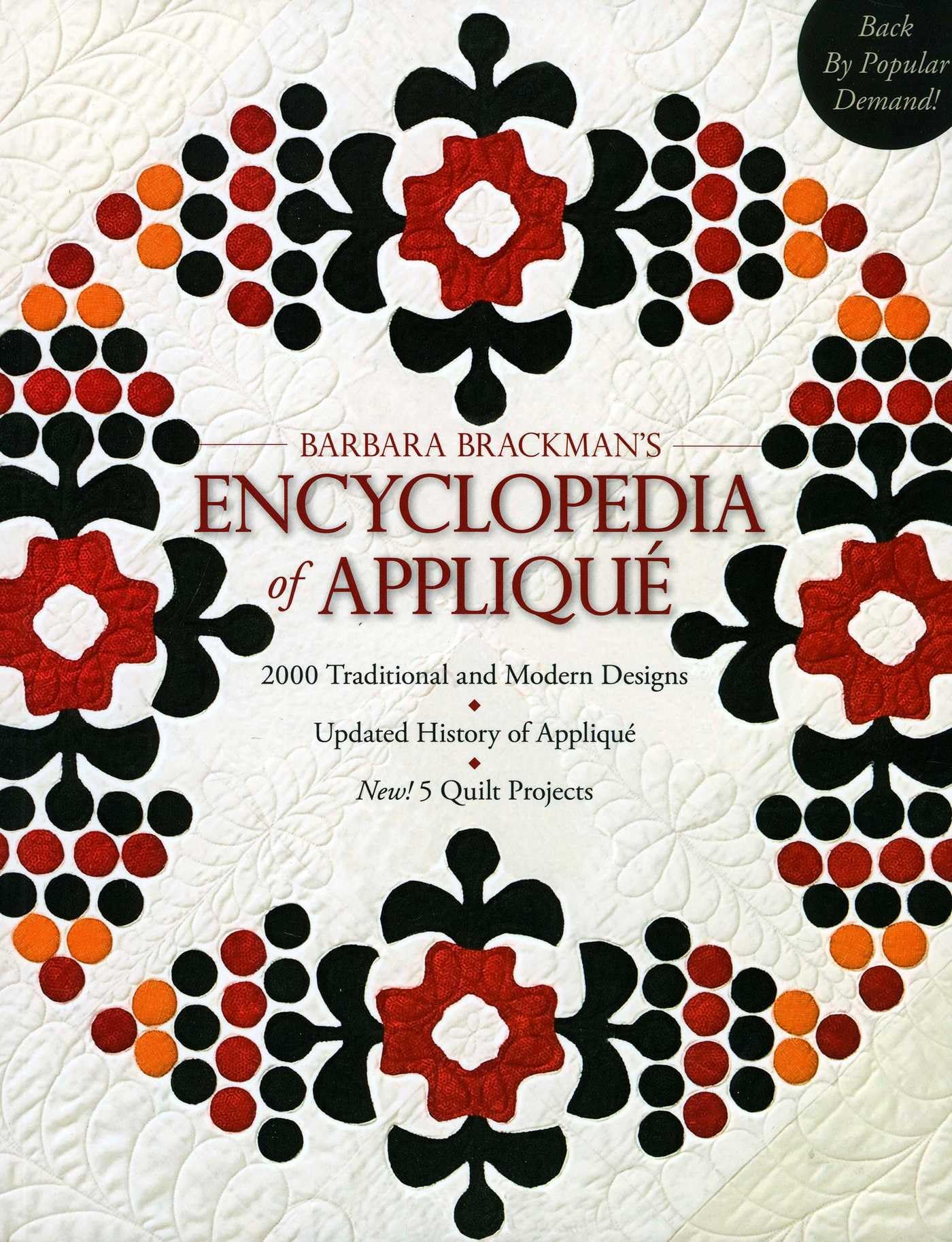 Barbara Brackman's Encyclopedia of Appliqué: - 2000 Traditional and Modern Designs - Updated History of Appliqué - New! 5 Quilt Projects