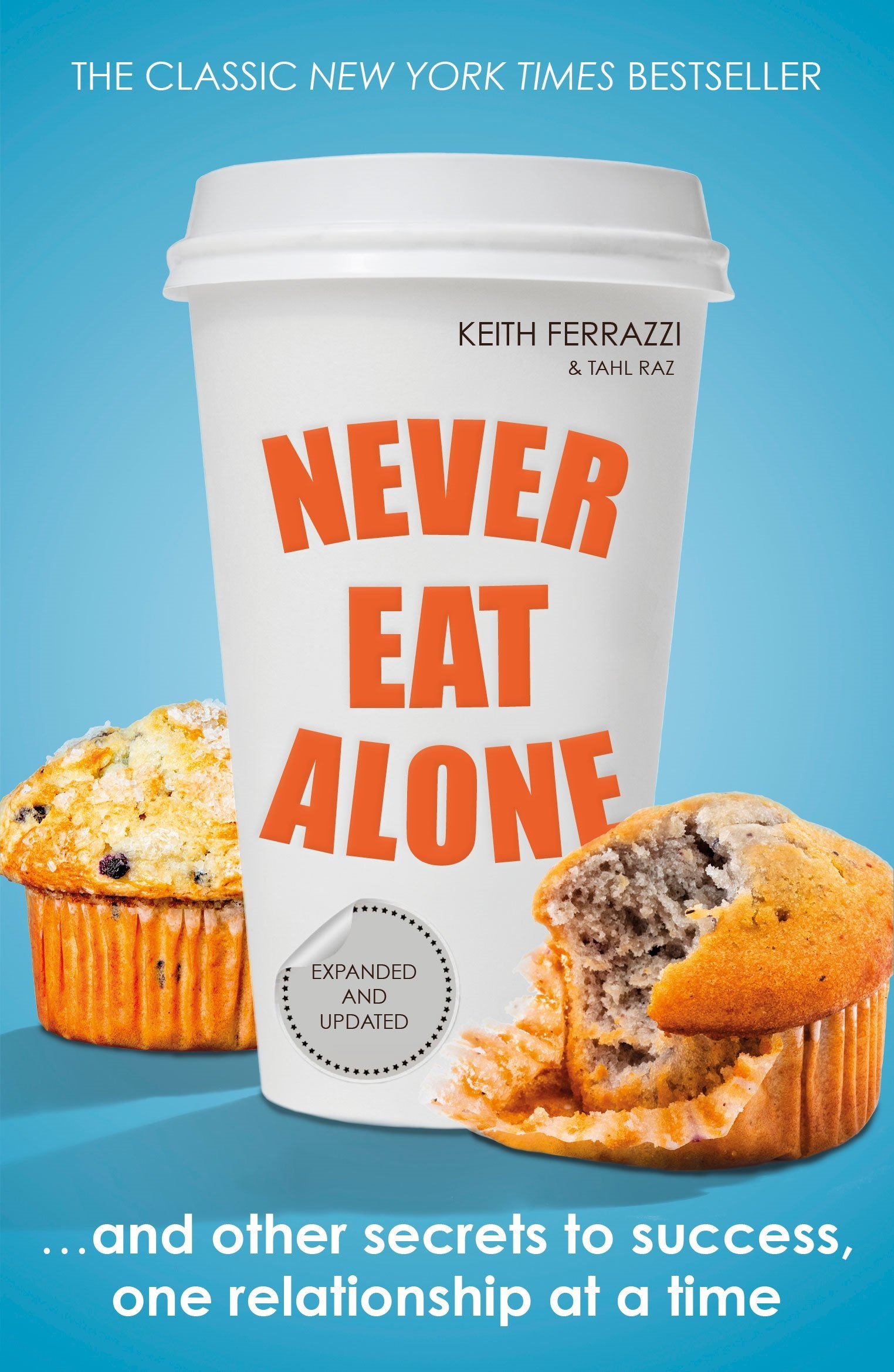 Never Eat Alone: And Other Secrets to Success, One Relationship at a Time (Portfolio Non Fiction): Written by Keith Ferrazzi, 2014 Edition, Publisher: Portfolio Penguin [Paperback]