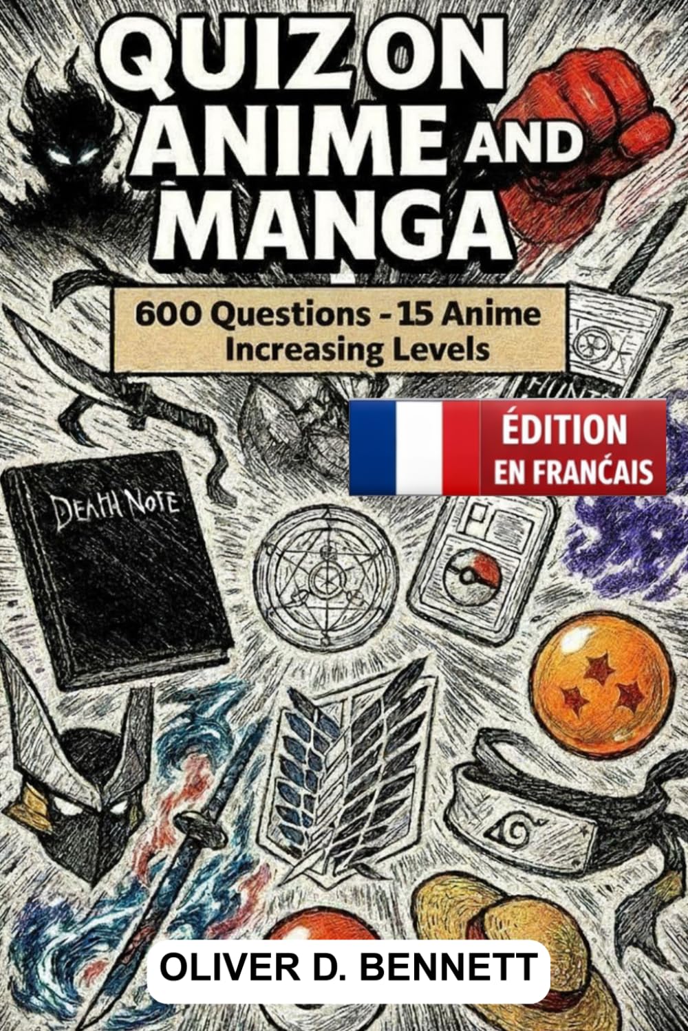 Le livre de quiz ultime sur les animes et les mangas – 600 questions à choix multiples pour les vrais fans, niveaux de difficulté progressifs de ... anecdotes cachées, défis amusants.