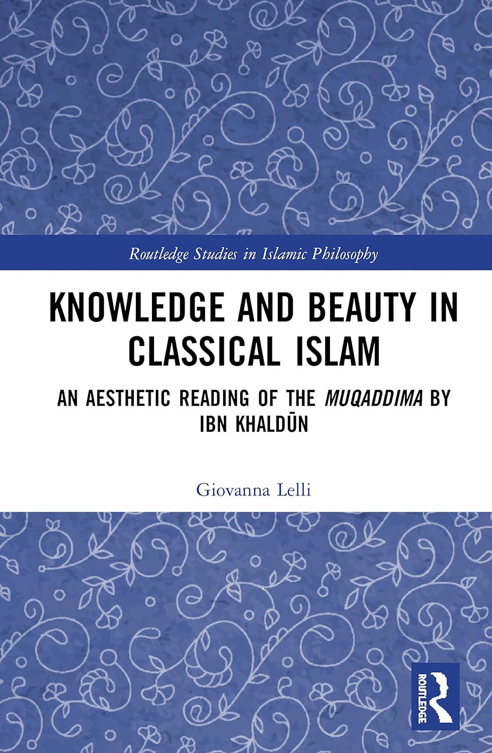Knowledge and Beauty in Classical Islam (Routledge Studies in Islamic Philosophy)      1st Edition