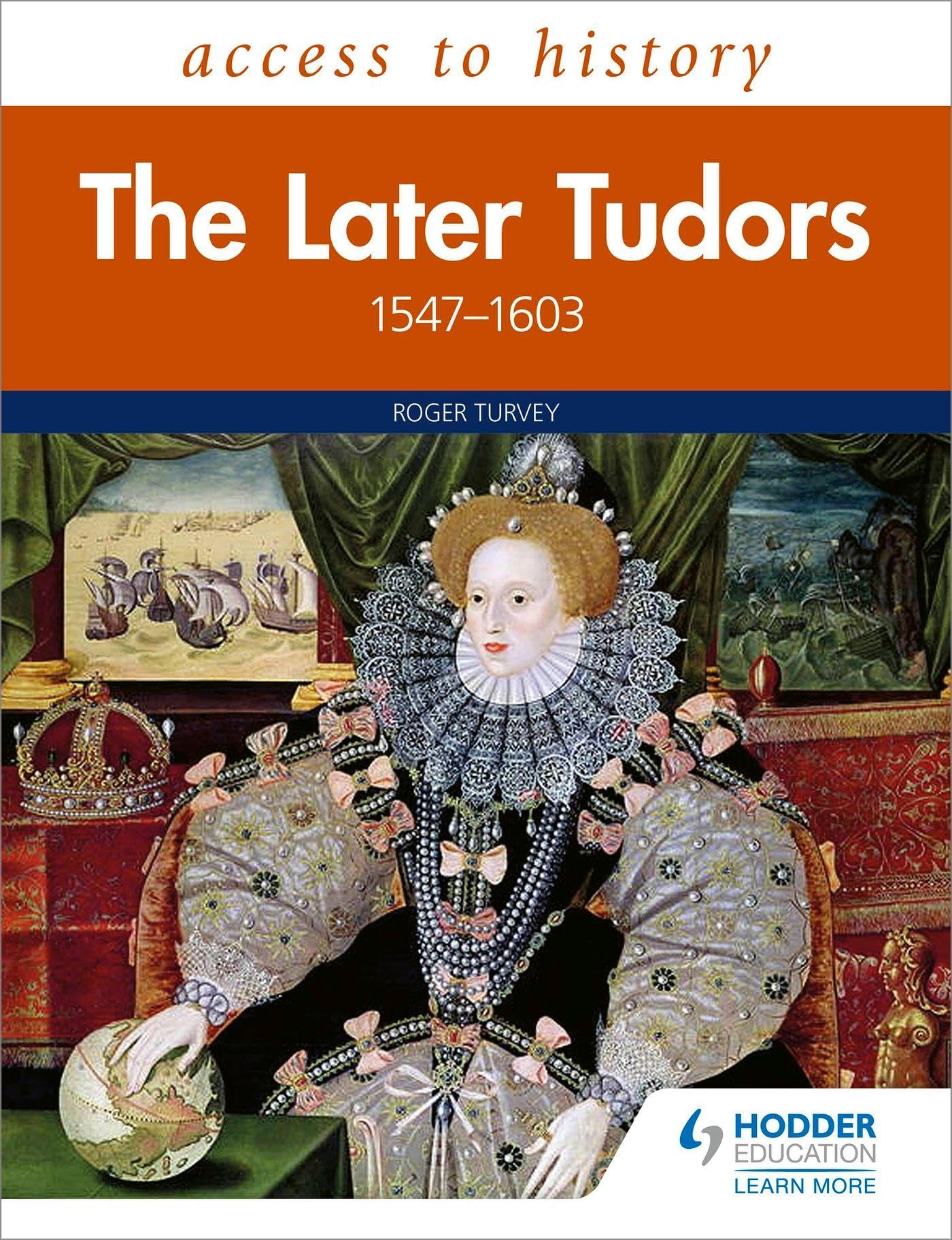 Access to History: The Later Tudors 1547-1603 by Roger Turvey (Paperback Book)