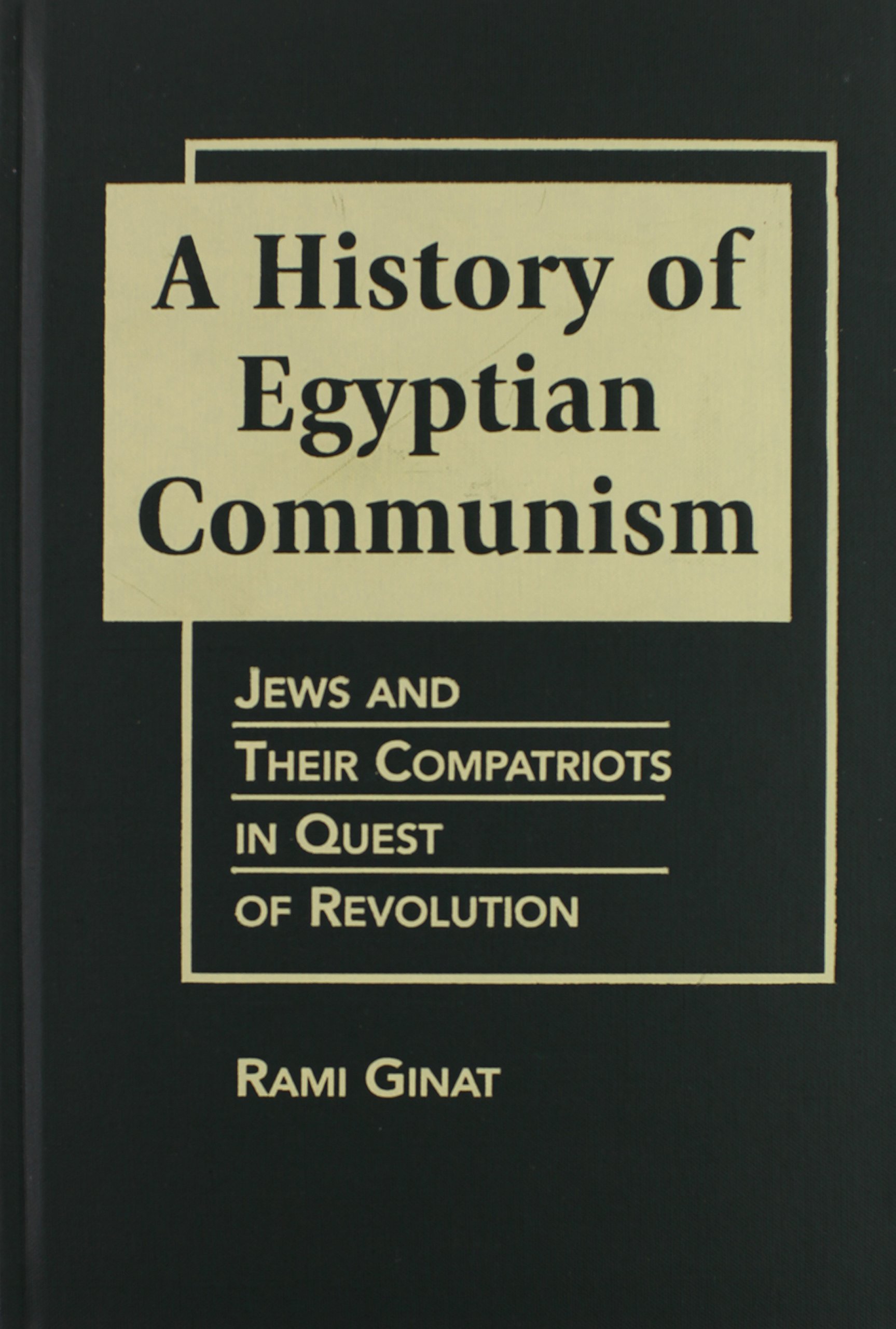 History of Egyptian Communism: Jews and Their Compatriots in Quest of Revolution