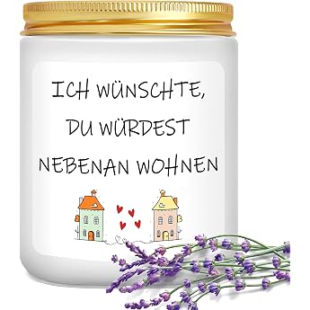 Gifts for Girlfriend - Ich w nschte du w rdest neben an Wohnen - Gift for Best Friend Women Sister Birthday Gift Farewell Gift Lavender Scented Candle 200 g