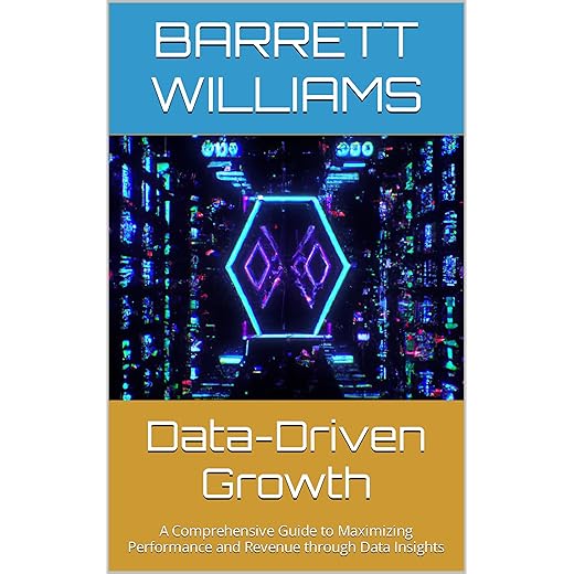 Data-Driven Growth: A Comprehensive Guide to Maximizing Performance and Revenue through Data Insights (Discord Domination: Building and Profiting from Thriving Communities)