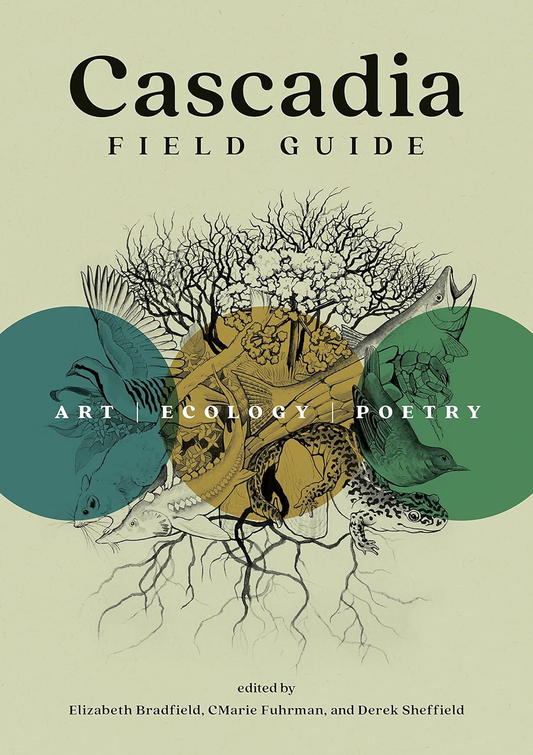 Cascadia Field Guide: Award-Winning Art, Ecology & Poetry of Pacific Northwest Bioregions