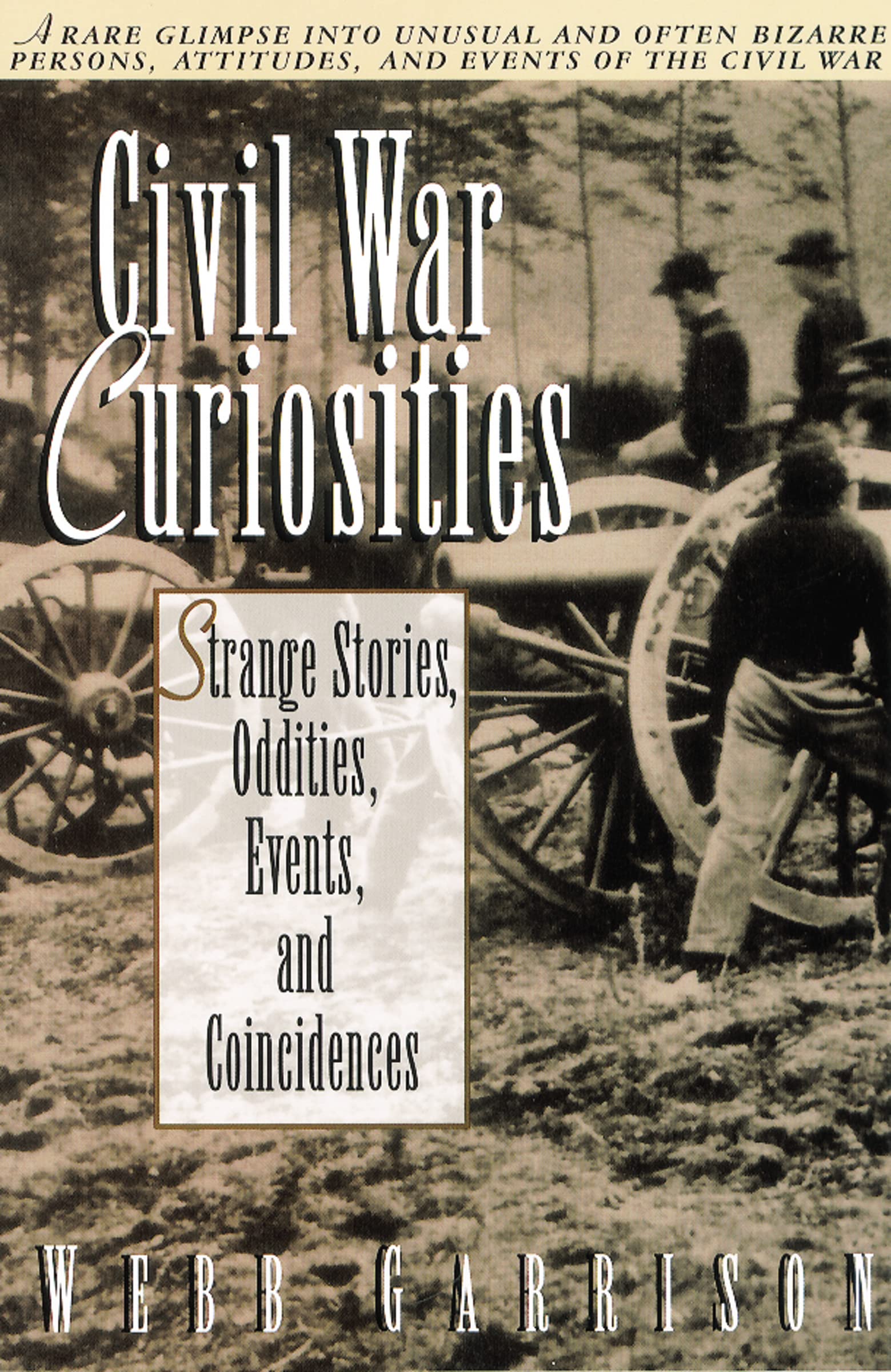 Civil War Curiosities: Strange Stories, Odditie. Garrison<|